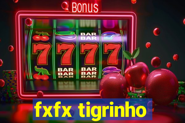 fxfx tigrinho